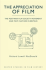 Image for The appreciation of film: the postwar film society movement and film study