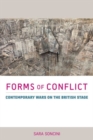 Image for Forms of conflict  : contemporary wars on the British stage