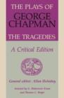 Image for The Plays of George Chapman : The Tragedies with Sir Gyles Goosecappe: A Critical Edition