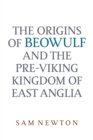 Image for The origins of Beowulf and the pre-Viking kingdom of East Anglia