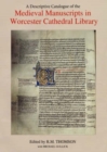Image for A Descriptive Catalogue of the Medieval Manuscripts in Worcester Cathedral Library