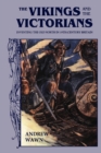Image for The Vikings and the Victorians  : inventing the Old North in nineteenth-century Britain