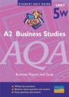 Image for A2 business studies, unit 5W, AQA: Business report and essay : Business Report and Essay