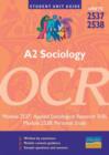 Image for A2 sociology, units 2537 &amp; 2538, OCRModule 2537 [and] module 2538: Applied sociological research skills [and] Personal study