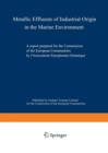 Image for Metallic Effluents of Industrial Origin in the Marine Environment : A report prepared for the Directorate-General for Industrial and Technological Affairs and for the Environment and Consumer Protecti