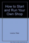 Image for How to Start and Run Your Own Shop
