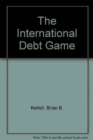Image for The International Debt Game