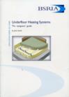 Image for Underfloor Heating Systems : The Designers&#39; Guide