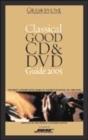 Image for The classical good CD &amp; DVD guide 2005  : the most authoritative guide to the best classical CDs and DVDs