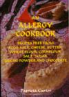 Image for An Allergy Cookbook : Recipes Free from Eggs, Milk, Cheese, Butter, Wheat Flour, Cornflour, Salt, Sugar, Baking Powder and Chocolate