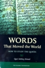 Image for Words That Moved the World : How to Study the Qur&#39;an