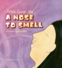 Image for Allah Gave Me a Nose to Smell