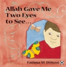 Image for Allah Gave Me Two Eyes to See