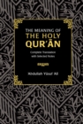 Image for The meaning of the Holy Qur&#39;åan  : complete translation with selected notes