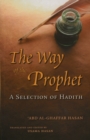 Image for The way of the Prophet  : a selection of Hadith