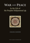 Image for War and Peace in the Life of the Prophet Muhammad