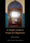 Image for A Simple Guide to Prayer for Beginners: For New Muslims