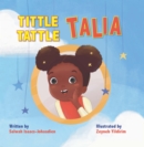 Image for Tittle-tattle Talia  : a story about gossiping