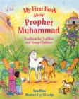 Image for My First Book About Prophet Muhammad: Teachings for Toddlers and Young Children