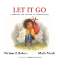 Image for Let it go  : learning the lesson of forgiveness