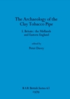 Image for The Archaeology of the Clay Tobacco Pipe : Britain: the Midlands and Eastern England