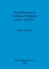 Image for Social Patterns in Yorkshire Prehistory 3500-750B.C.
