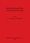 Image for Mediaeval Moated Sites in North-west Europe