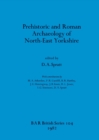 Image for Prehistoric and Roman Archaeology of North-east Yorkshire