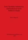 Image for Early Neolithic Subsistence and Settlement in the Polish Lowlands