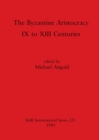 Image for The Byzantine Aristocracy : IX to XIII Centuries