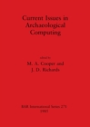 Image for Current Issues in Archaeological Computing