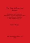 Image for The Ahar Culture and Beyond : Settlements and Frontiers of &#39;Mesolithic&#39; and Early Agricultural Sites in South-Eastern Rajasthan c. 3rd-2nd Millennia B. C.