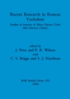 Image for Recent Research in Roman Yorkshire : Studies in honour of Mary Kitson Clark (Mrs Derwas Chitty)