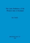 Image for The later prehistory of the Western Isles of Scotland