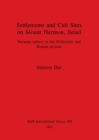 Image for Settlements and Cult Sites on Mount Hermon Israel : Ituraean culture in the Hellenistic and Roman periods