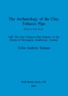 Image for The Archaeology of the Clay Tobacco Pipe : The Clay Tobacco Pipe Industry in the Parish of Newington, Southwark, London