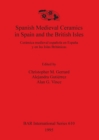 Image for Spanish medieval ceramics in Spain and the British Isles / Ceramica Medieval Espanola en Espana y en las Islas Britanicas
