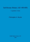 Image for Sub-Roman Britain (AD 400-600) : A gazetteer of sites