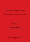 Image for Archaeology of Value : Essays on prestige and the processes of valuation