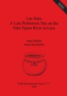 Image for Lao Pako: A Late Prehistoric Site on the Nam Ngum River in Laos