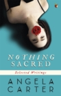 Image for Nothing sacred  : selected writings