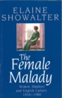 Image for The Female Malady : Women, Madness and English Culture, 1830-1980