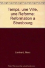 Image for Un temps, une ville, une Reforme : La Reformation a Strasbourg