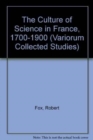 Image for The Culture of Science in France, 1700-1900
