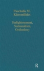 Image for Enlightenment, Nationalism, Orthodoxy : Studies in the Culture and Political Thought of Southeastern Europe