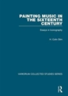 Image for Painting music in the sixteenth century  : essays in iconography
