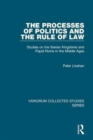 Image for The processes of politics and the rule of law  : studies on the Iberian Kingdoms and Papal Rome in the middle ages