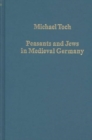 Image for Peasants and Jews in medieval Germany  : studies in cultural, social and economic history