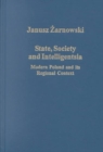 Image for State, society and intelligentsia  : modern Poland and its regional context