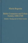 Image for Baltic Commerce and Urban Society, 1500-1700